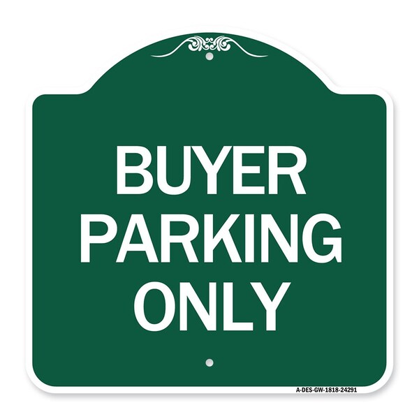 Designer Series Sign-Buyer Parking Only, Green & White Aluminum Sign, 18" x 18", GW-1818-24291